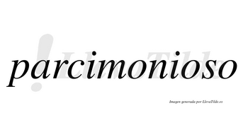 Parcimonioso no lleva tilde con vocal tónica en la segunda «o»