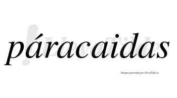 Páracaidas lleva tilde con vocal tónica en la primera «a»