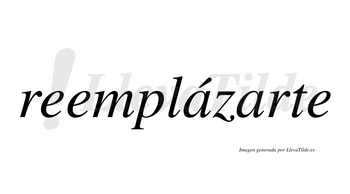 Reemplázarte  lleva tilde con vocal tónica en la primera «a»