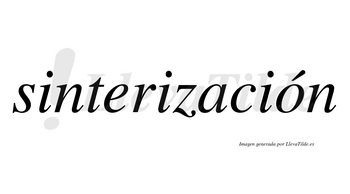 Sinterización  lleva tilde con vocal tónica en la «o»