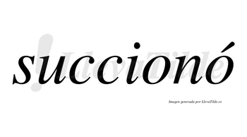 Succionó  lleva tilde con vocal tónica en la segunda «o»