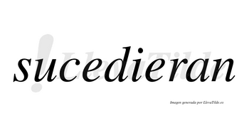 Sucedieran  no lleva tilde con vocal tónica en la segunda «e»