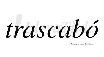 Trascabó  lleva tilde con vocal tónica en la «o»