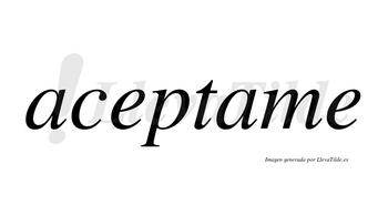 Aceptame no lleva tilde con vocal tónica en la segunda «a»