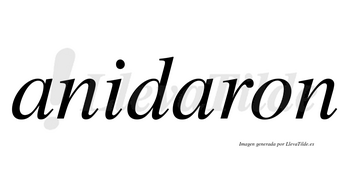 Anidaron no lleva tilde con vocal tónica en la segunda «a»