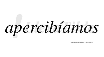 Apercibíamos  lleva tilde con vocal tónica en la segunda «i»