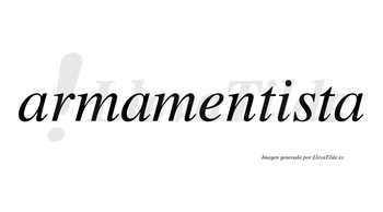 Armamentista no lleva tilde con vocal tónica en la «i»
