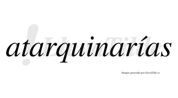 Atarquinarías  lleva tilde con vocal tónica en la segunda «i»