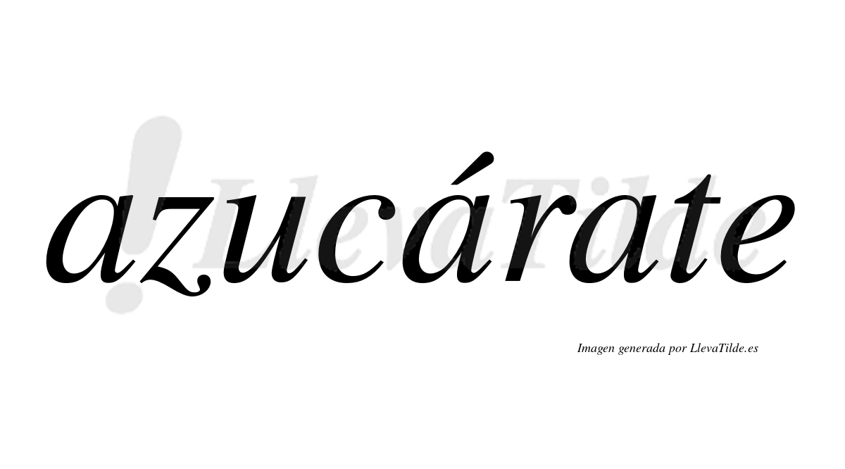 Azucárate  lleva tilde con vocal tónica en la segunda «a»