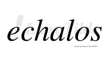 Echalos  no lleva tilde con vocal tónica en la «a»
