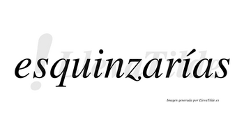 Esquinzarías  lleva tilde con vocal tónica en la segunda «i»