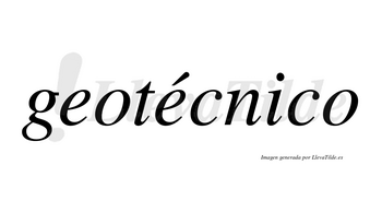 Geotécnico  lleva tilde con vocal tónica en la segunda «e»