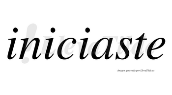 Iniciaste no lleva tilde con vocal tónica en la «a»
