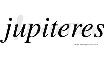 Jupiteres no lleva tilde con vocal tónica en la primera «e»