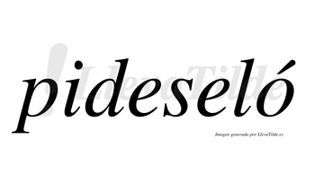 Pideseló  lleva tilde con vocal tónica en la «o»