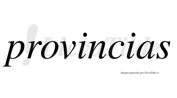 Provincias  no lleva tilde con vocal tónica en la primera «i»