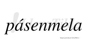 Pásenmela  lleva tilde con vocal tónica en la primera «a»