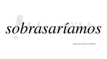 Sobrasaríamos  lleva tilde con vocal tónica en la «i»