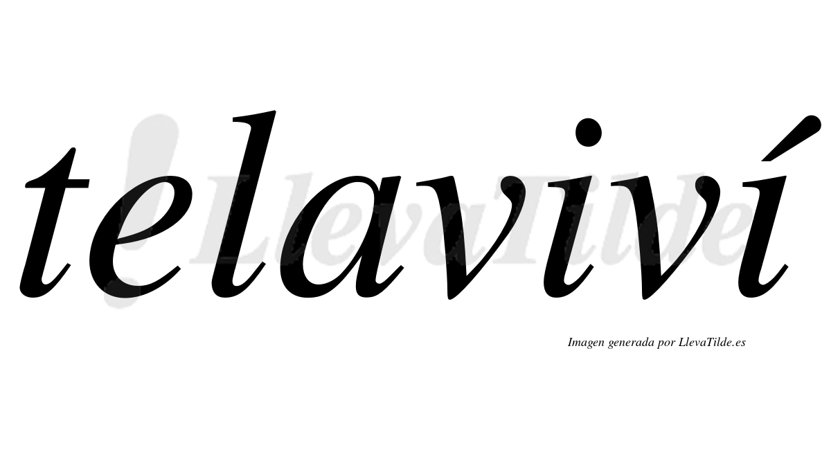 Telaviví  lleva tilde con vocal tónica en la segunda "i"