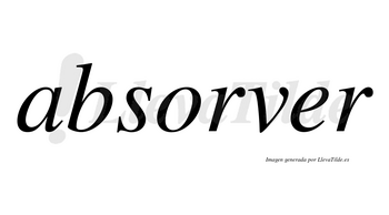 Absorver no lleva tilde con vocal tónica en la «e»