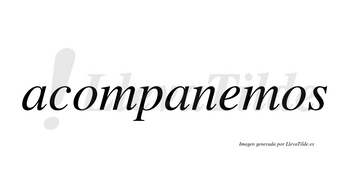 Acompanemos no lleva tilde con vocal tónica en la «e»