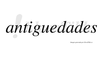 Antiguedades no lleva tilde con vocal tónica en la segunda «a»