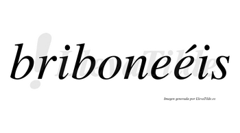 Briboneéis  lleva tilde con vocal tónica en la segunda «e»