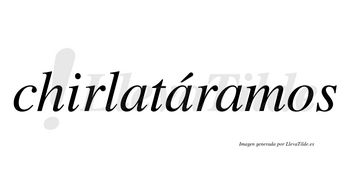 Chirlatáramos  lleva tilde con vocal tónica en la segunda «a»