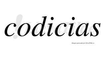 Codicias  no lleva tilde con vocal tónica en la primera «i»