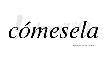 Cómesela  lleva tilde con vocal tónica en la «o»