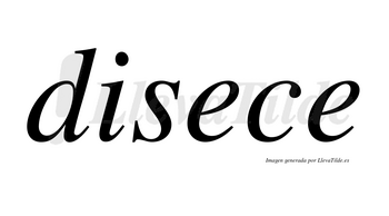 Disece  no lleva tilde con vocal tónica en la primera «e»
