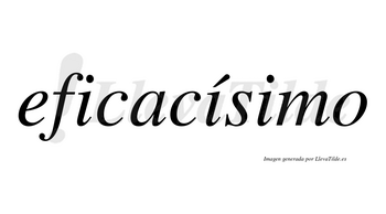 Eficacísimo lleva tilde con vocal tónica en la segunda «i»