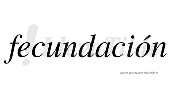 Fecundación  lleva tilde con vocal tónica en la «o»