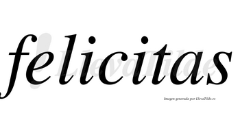 Felicitas no lleva tilde con vocal tónica en la segunda «i»