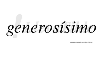 Generosísimo  lleva tilde con vocal tónica en la primera «i»