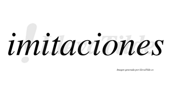 Imitaciones  no lleva tilde con vocal tónica en la «o»