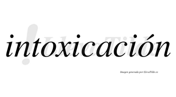 Intoxicación  lleva tilde con vocal tónica en la segunda «o»