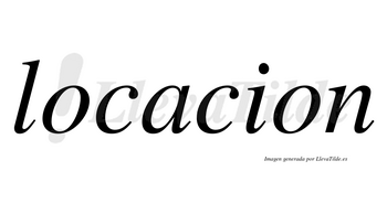 Locacion  no lleva tilde con vocal tónica en la «a»
