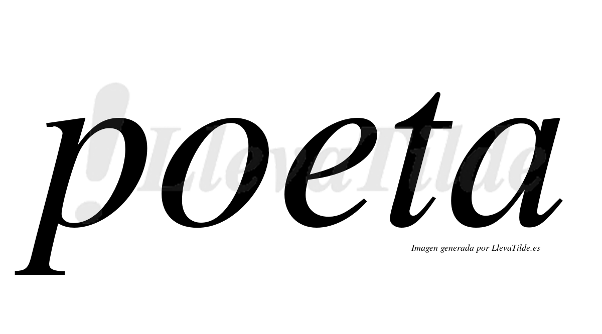 Poeta  no lleva tilde con vocal tónica en la "e"