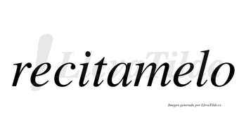 Recitamelo  no lleva tilde con vocal tónica en la segunda «e»
