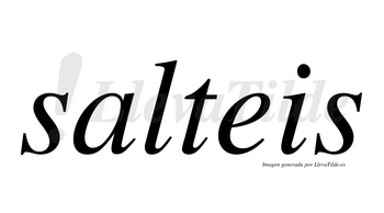 Salteis  no lleva tilde con vocal tónica en la «a»