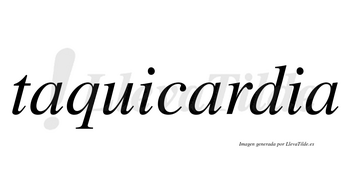 Taquicardia  no lleva tilde con vocal tónica en la segunda «a»