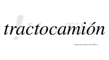 Tractocamión lleva tilde con vocal tónica en la segunda «o»