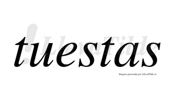 Tuestas  no lleva tilde con vocal tónica en la «e»
