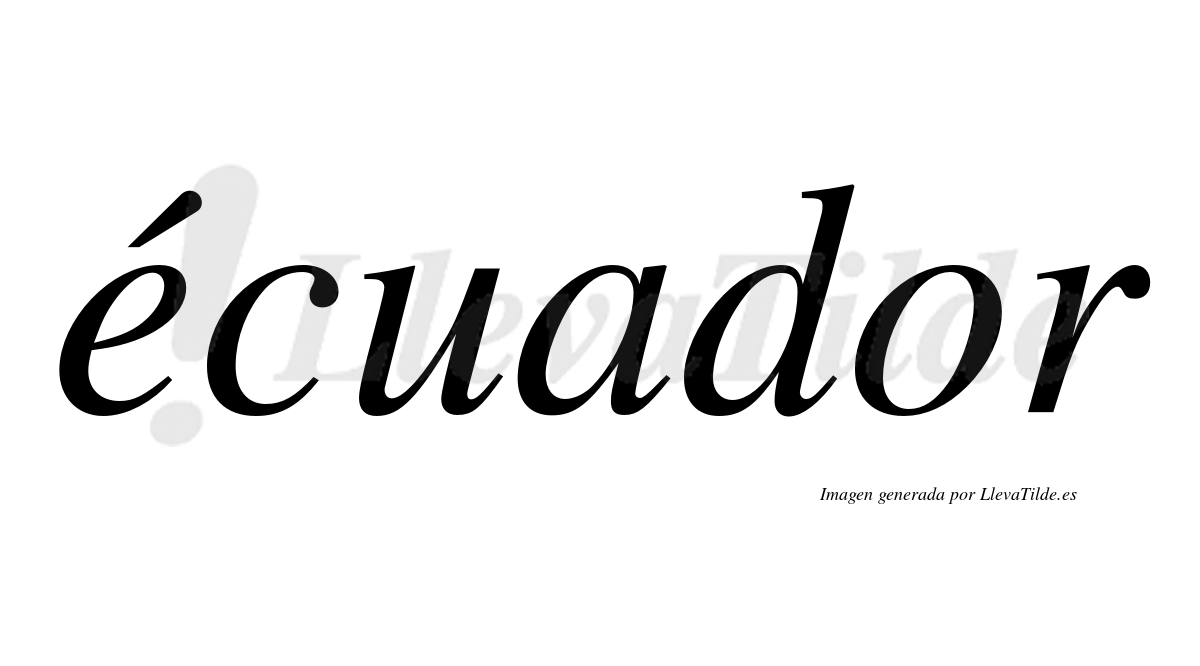 Écuador  lleva tilde con vocal tónica en la "e"