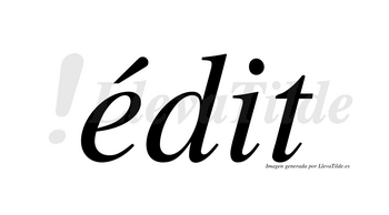 Édit  lleva tilde con vocal tónica en la «e»