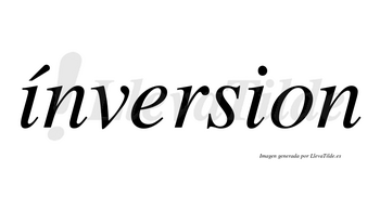 Ínversion lleva tilde con vocal tónica en la primera «i»