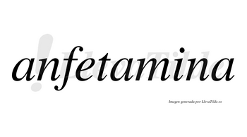 Anfetamina no lleva tilde con vocal tónica en la «i»