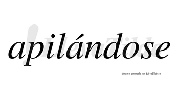 Apilándose  lleva tilde con vocal tónica en la segunda «a»