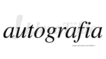 Autografia  no lleva tilde con vocal tónica en la segunda «a»